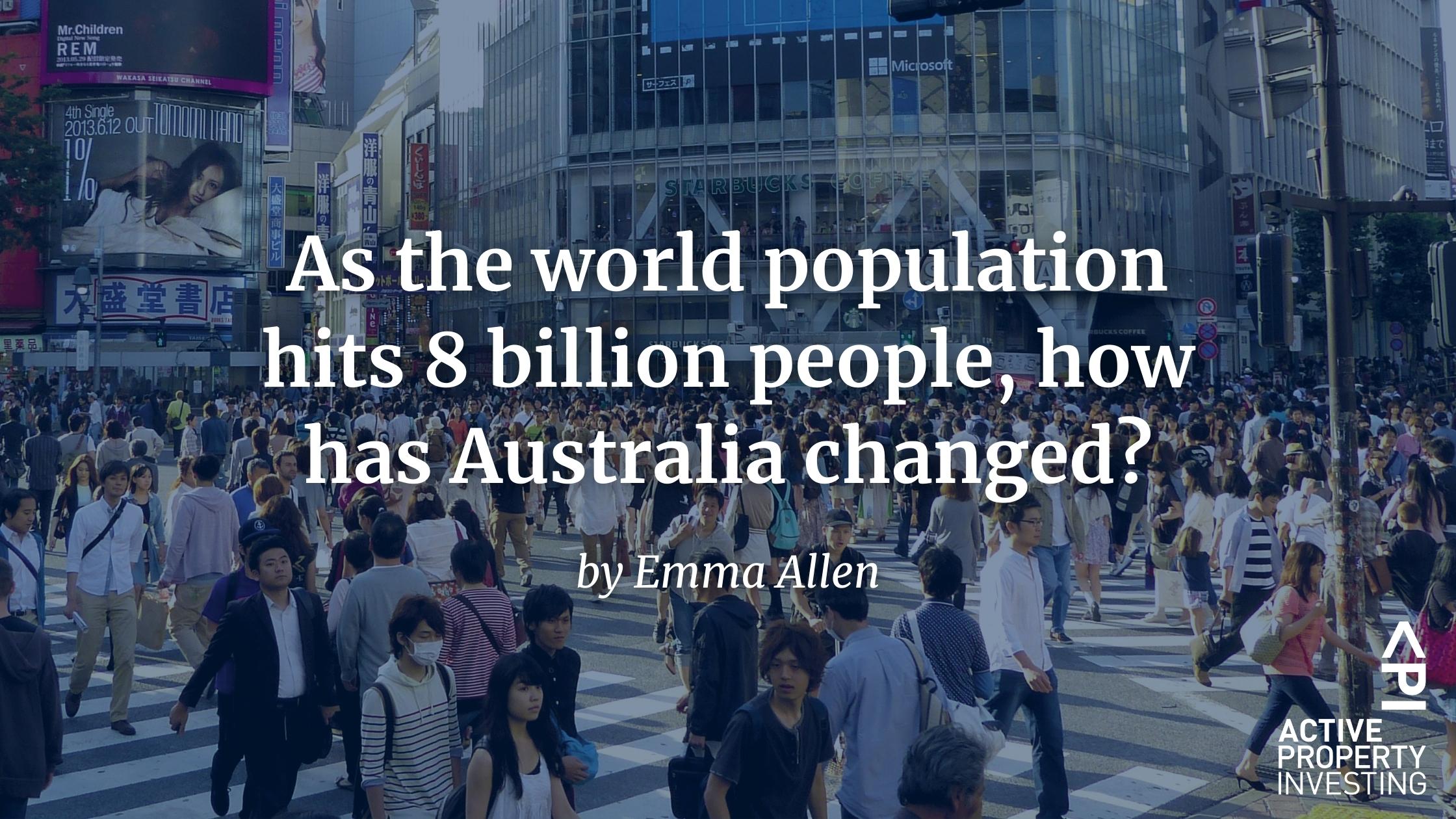 As the world population hits 8 billion people, how has Australia changed?