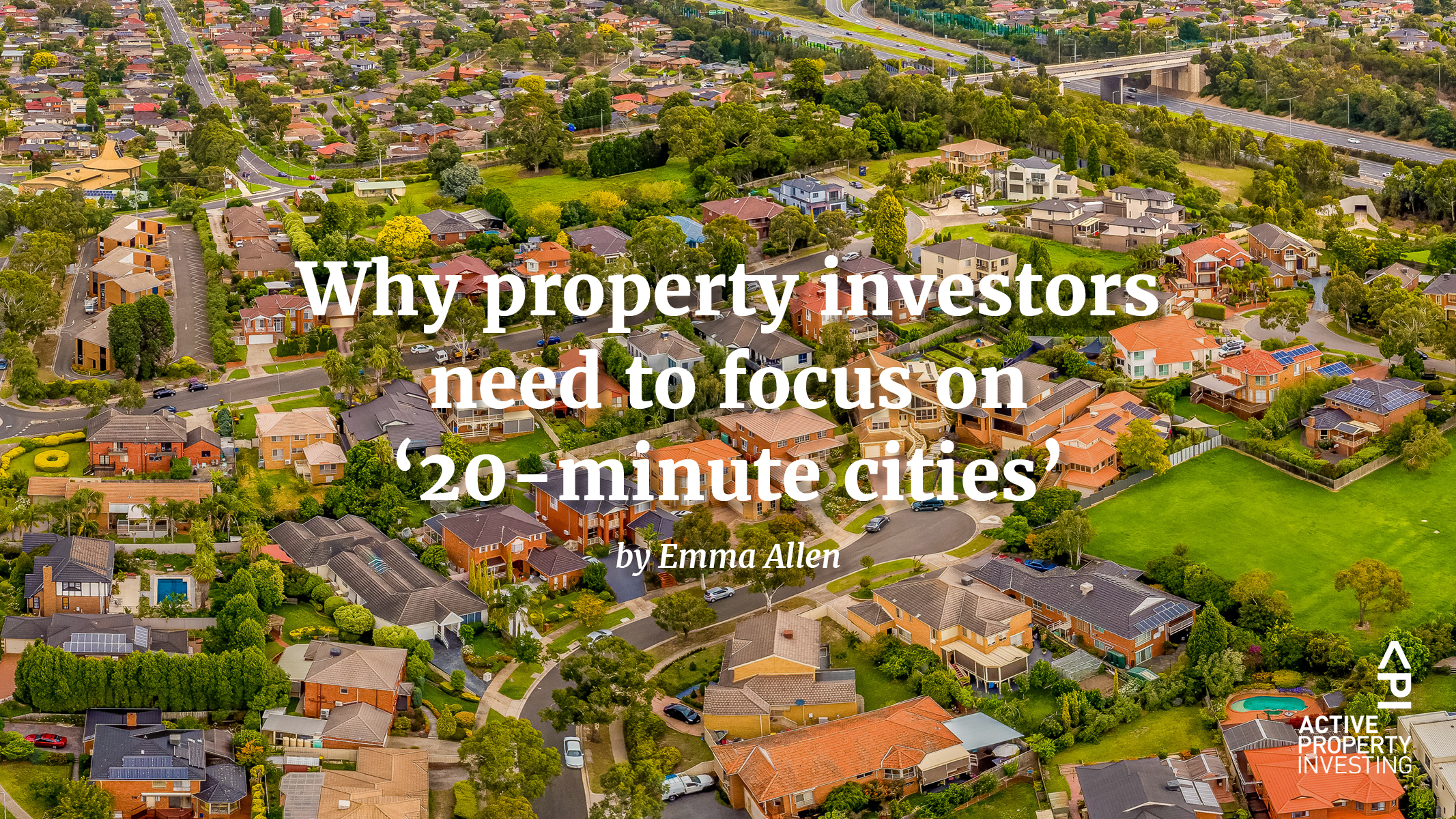 Why property investors need to focus on ‘20-minute cities’